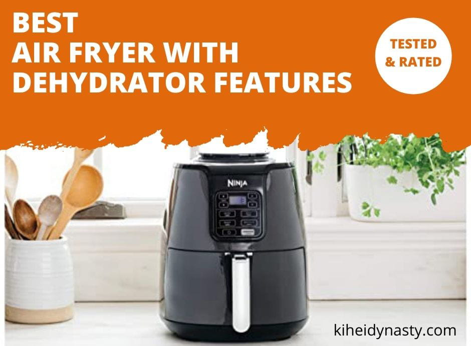Best Air Fryer With Dehydrator Features