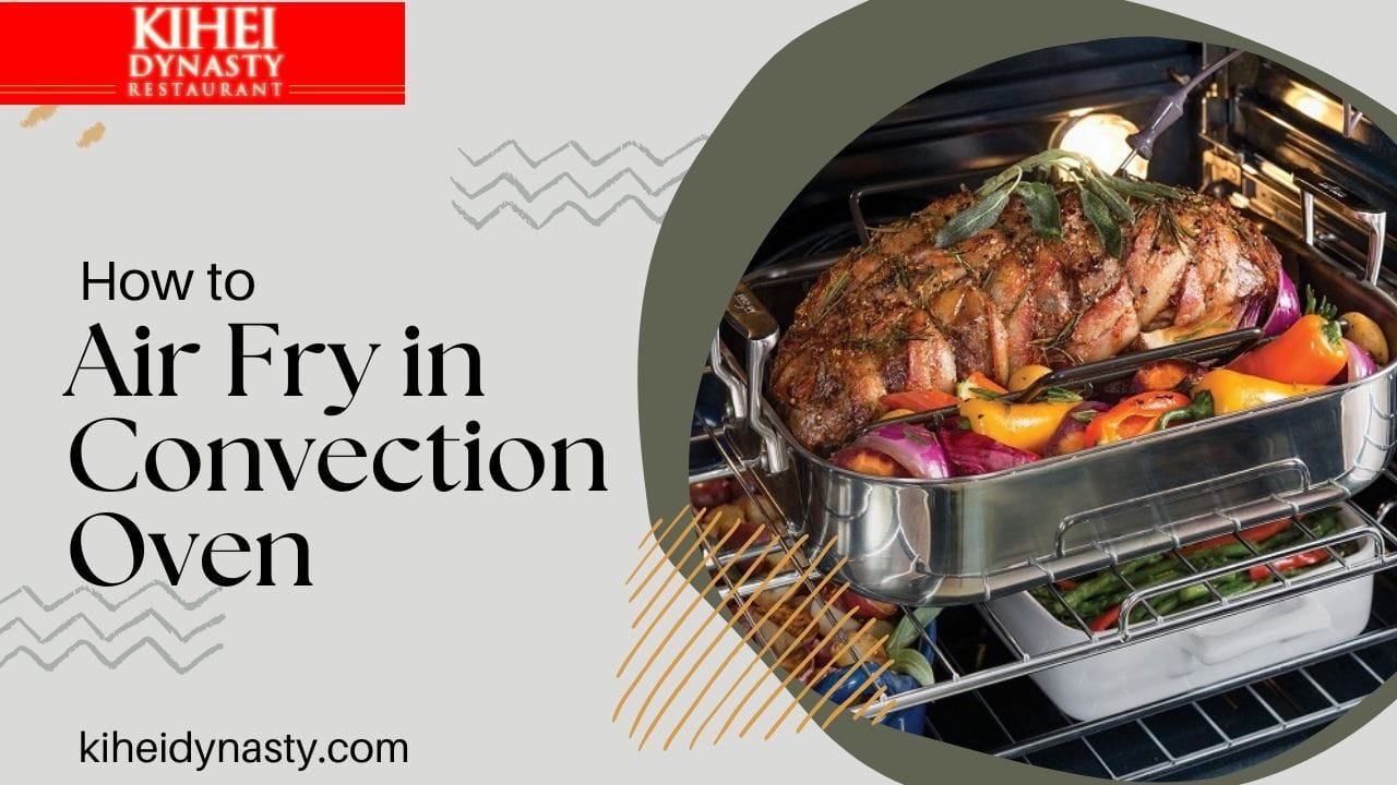 How to Air Frying in Convection Oven