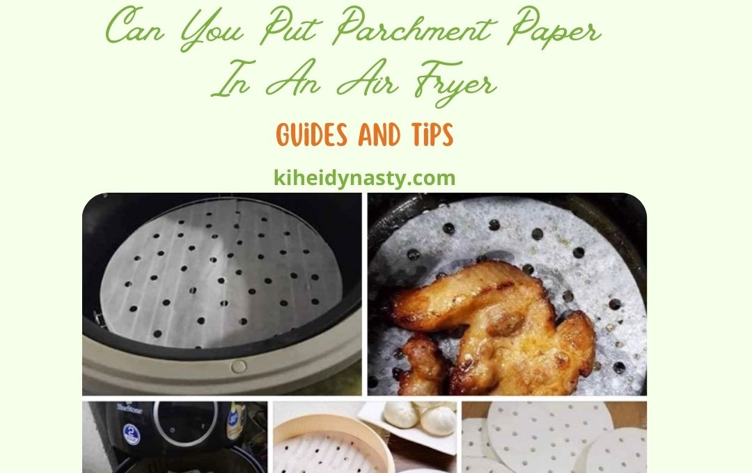 can you put parchment paper in an air fryer