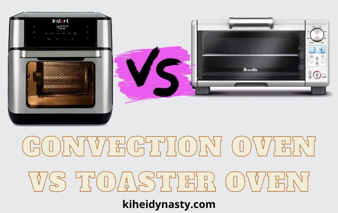 Convection Oven Vs Toaster Oven
