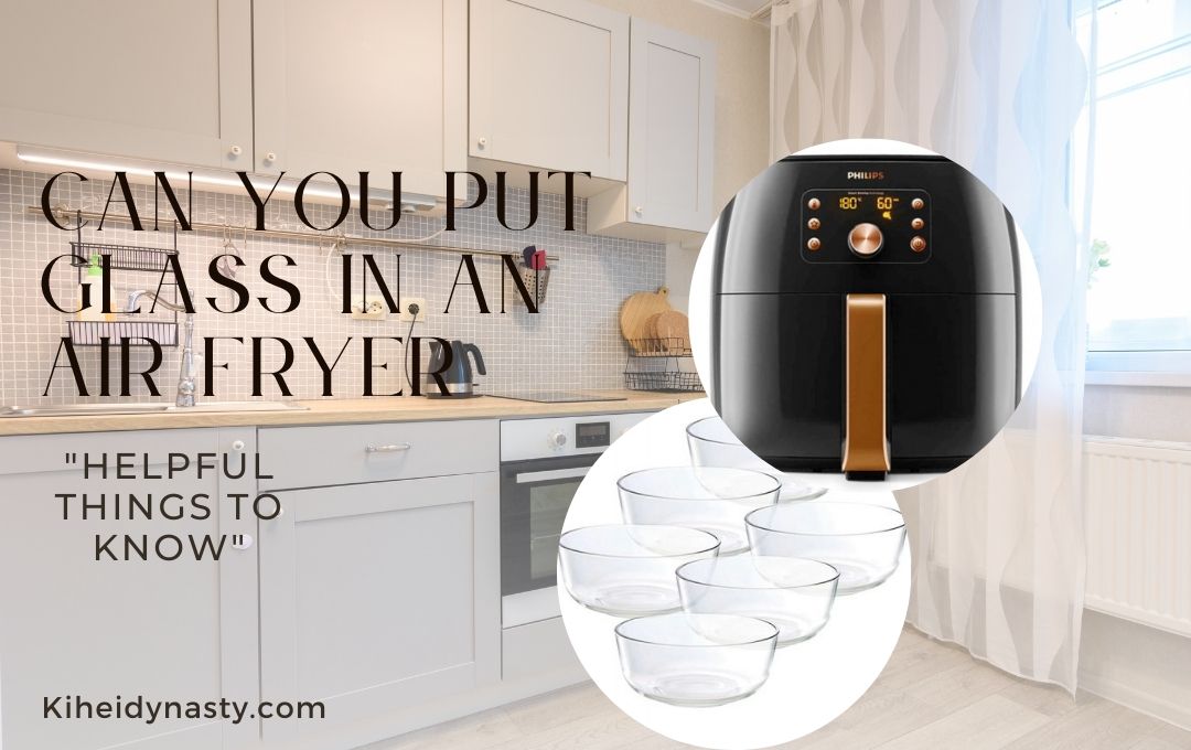 Can You Put Glass In An Air Fryer