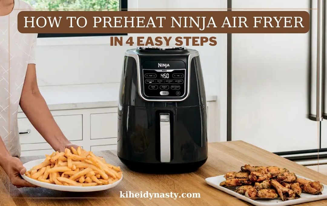 How To Preheat Ninja Air Fryer in 4 Easy Steps