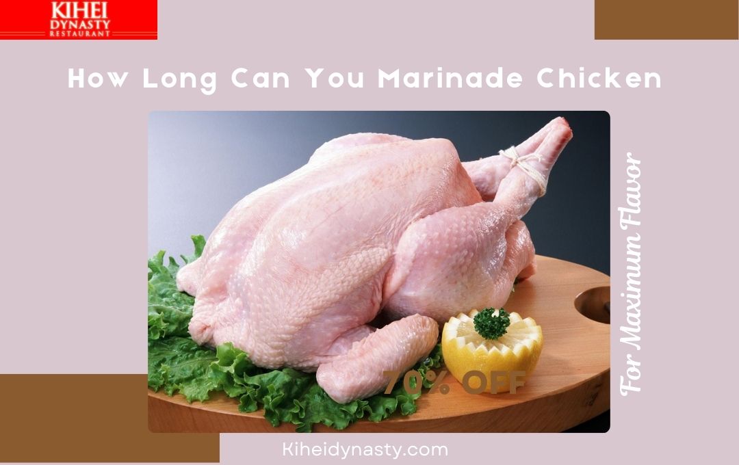 How Long Can You Marinade Chicken?