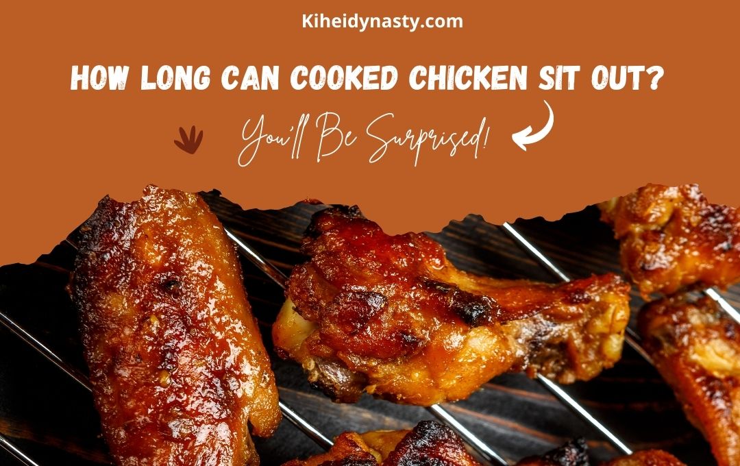 How Long Can Cooked Chicken Sit Out?