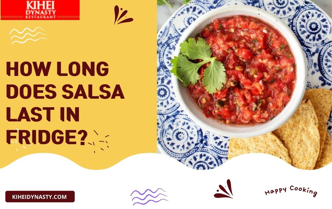 How Long Does Salsa Last In Fridge?